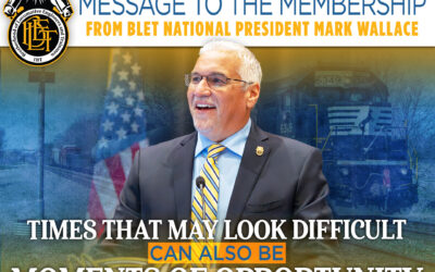 A message from BLET President Wallace: Times that may look difficult can also be moments of opportunity